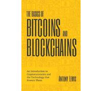 Antony Lewis The Basics of Bitcoins and Blockcha (Tapa blanda) (Importación USA)