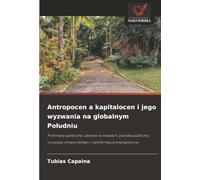 Antropocen a kapitalocen i jego wyzwania na globalnym Południu: Przemiany społeczne, ubóstwo w miastach, polityka publiczna, turystyka, zmiany klimatu i transformacja energetyczna
