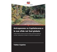Antropocene vs Capitalocene e le sue sfide nel Sud globale: Trasformazioni sociali, povertà urbana, politiche pubbliche, turismo, cambiamenti climatici e transizioni energetiche.