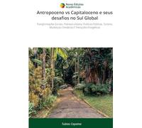 Antropoceno vs Capitaloceno e seus desafios no Sul Global: Transformações Sociais, Pobreza Urbana, Políticas Públicas, Turismo, Mudanças Climáticas E Transições Energéticas