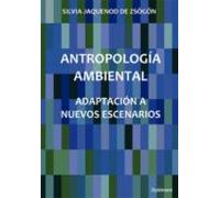 Antropología Ambiental. Adaptación A Nuevos Escenarios