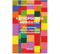 Antropologia Ambiental. Migraciones: Entre La Seguridad Y La Sost Enib