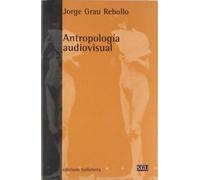 Antropología audiovisual: Fundamentos Teoricos y Metodologicos En La Insercion del Audiovisual En Disenos de Investigacion Social: 14 (GENERAL UNIVERSITARIA (SGU))
