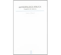 Antropologia Biblica: Tiempos De Gracia: 80 (Biblioteca Estudios Bíblicos)