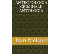ANTROPOLOGIA CRIMINALE ANTOLOGIA