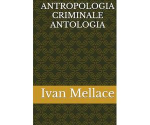 ANTROPOLOGIA CRIMINALE ANTOLOGIA