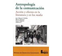 Antropología de la comunicación. Acción y efectos en la literatura y en los media