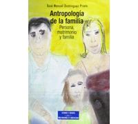 Antropología de la familia: Persona, matrimonio y familia (ESTUDIOS Y ENSAYOS)