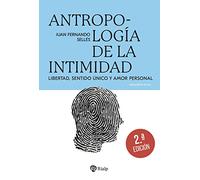 Antropología de la intimidad: Libertad, sentido único y amor personal (Pensamiento Actual)