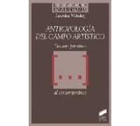 Antropología del campo artístico: del arte primitivo-- al contemporáneo: 40 (Letras universitarias)