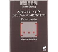 Antropología del campo artístico: del arte primitivo-- al contemporáneo: 40 (Letras universitarias)