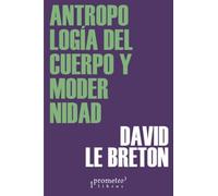 Antropologia Del Cuerpo Y Modernidad