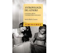 Antropología del género: Culturas, mitos y estereotipos sexuales (Feminismos)