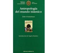 Antropología del mundo islámico (BIBLIOTECA DEL ISLAM CONTEMPORANEO)