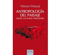 Antropología del paisaje: Climas, culturas y religiones (El Peso de los Días)
