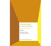 Antropologia e femminismo. Storia, etnografia, concetti (Studi superiori)