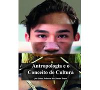 Antropologia: e o Conceito de Cultura