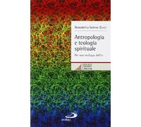 Antropologia e teologia spirituale. Per una teologia dell'io (Universo teologia)