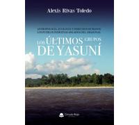ANTROPOLOGÍA, ECOLOGÍA Y DERECHOS HUMANOS.LOS PUEBLOS INDÍGENAS AISLADOS DEL AMAZONAS. LOS ÚLTIMOS GRUPOS DE YASUNÍ. (SIN COLECCION)
