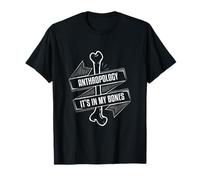 Antropología Es En Mis Huesos Antropólogo Ropa Camiseta