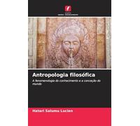 Antropologia filosófica: A fenomenologia do conhecimento e a conceção do mundo