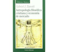 ANTROPOLOGÍA FILOSÓFICA CRISTIANA Y ECONOMÍA DE MERCADO: Sobre la base de Santo Tomás de Aquino y la Escuela Austriaca de Economía (Biblioteca Austriaca)