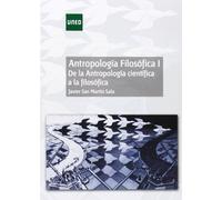 Antropología filosófica I. De la antropología científica a la filosófica (GRADO)