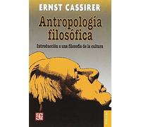 Antropología filosófica: introducción a una filosofía de la cultura | Ernst Cassirer