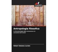 Antropologia filosofica: La fenomenologia della conoscenza e la concezione del mondo