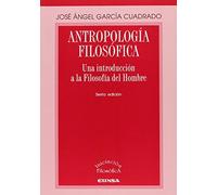 Antropología filosófica: una introducción a la Filosofía del Hombre (Nueva edición) | José Ángel García Cuadrado