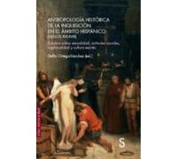 Antropología Histórica De La Inquisición En El Ámbito Hispánico (Siglos XVI-XVIII)