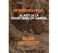 Antropología Social: El Arte de la Transformación Humana.