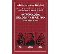 Antropología Teológica y el Pecado: DOGMÁTICAS LUTERANAS CONFESIONALES TOMO V