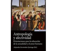 Antropología y afectividad: Orientaciones para la educación de la sexualidad y el amor humano (Astrolabio Antropología y Ética)