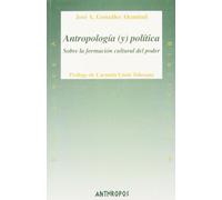 Antropología (Y) Política: Sobre La Formacion Cultural del Poder (BIBLIOTECA A. CONCIENCIA)