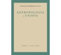 ANTROPOLOGÍA Y UTOPÍA: Estudio sobre el hombre y la esperanza (SIN COLECCION)