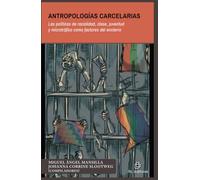 Antropologías carcelarias. Las políticas de racialidad, clase, juventud y microtráfico como factores del encierro