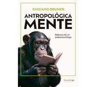 Antropológica Mente: Bitácora de un paleoneurólgo (Shackleton Books)
