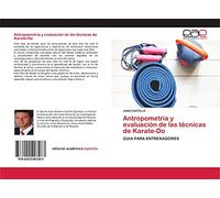 Antropometria y evaluación de las técnicas de Karate-Do: GUIA PARA ENTRENADORES