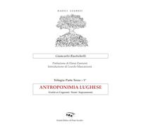 Antroponimia lughese. Guida ai cognomi nomi soprannomi (Vicus. Testi e documenti di storia locale)