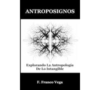 ANTROPOSIGNOS: Explorando La Antropología De Lo Intangible (Viaje Al Interior De Las Marcas)