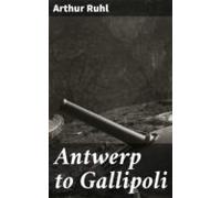 Antwerp To Gallipoli (ebook)