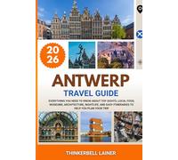ANTWERP TRAVEL GUIDE 2026: Everything You Need to Know About Top Sights, Local Food, Museums, Architecture, Nightlife, and Easy Itineraries to Help You Plan Your Trip