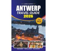 ANTWERP TRAVEL GUIDE 2026: Local Itineraries, Public Transport Tips, Historic Sites, Shopping Districts, and Food Experiences for Every Traveler