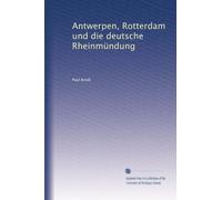 Antwerpen, Rotterdam und die deutsche Rheinmündung