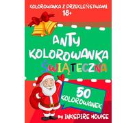 Antykolorowanka Świąteczna: Antystresowa kolorowanka świąteczna z przekleństwami dla dorosłych (Antykolorowanki dla dorosłych)
