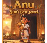 ANU AND TEPI: AND THE SUN'S LOST JEWEL (Anu and Tepi: Mysteries of Ancient Egypt)