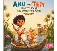 ANU AND TEPI: THE MISTERY OF WHISPERING REEDS (Anu and Tepi: Mysteries of Ancient Egypt)