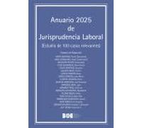 Anuario 2025 de Jurisprudencia Laboral (estudio de 100 casos relevantes) (Anuarios (Revista de Jurisprudencia Laboral))