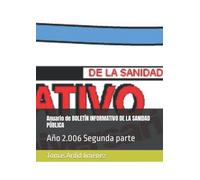 Anuario de BOLETÍN INFORMATIVO DE LA SANIDAD PÚBLICA: Año 2.006 Segunda parte (Series de BOLETÍN INFORMATIVO DE LA SANIDAD PÚBLICA)